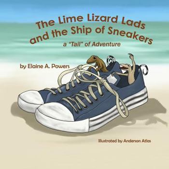 Paperback The Lime Lizard Lads and the Ship of Sneakers: A "Tail" of Adventure Book