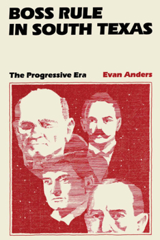 Paperback Boss Rule in South Texas: The Progressive Era Book