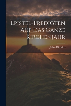 Paperback Epistel-predigten auf das ganze Kirchenjahr [German] Book