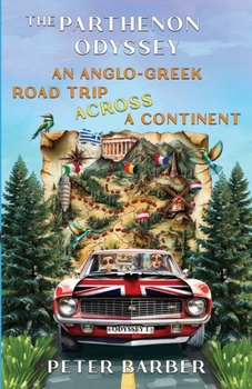 The Parthenon Odyssey: An Anglo-Greek Road Trip Across a Continent (The Parthenon series)