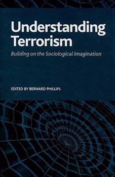 Paperback Understanding Terrorism: Building on the Sociological Imagination Book