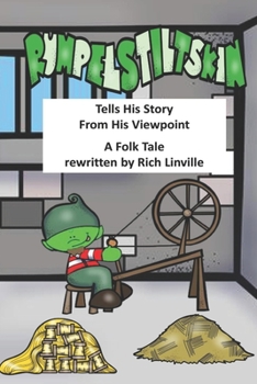 Paperback Rumpelstiltskin Tells His Story From His Viewpoint: A Folk Tale Rewritten Book