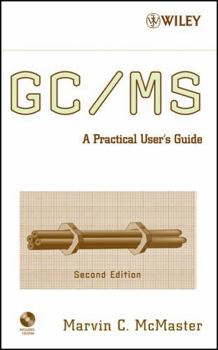 GC/MS: A Practical User's Guide