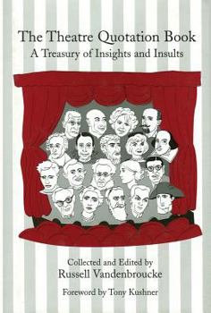 Hardcover The Theatre Quotation Book: A Treasury of Insights and Insults Book
