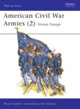 American Civil War Armies (2): Union Troops - Book #2 of the American Civil War Armies