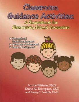 Paperback Classroom Guidance Activities: A Sourcebook for Elementary Counselors: Personal and Social Development, Academic Development, Career Development Book