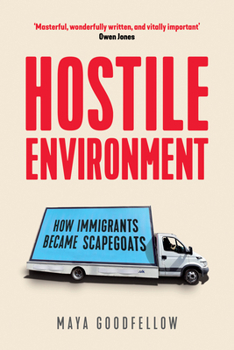Paperback Hostile Environment: How Immigrants Became Scapegoats Book