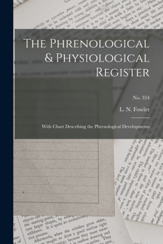 Paperback The Phrenological & Physiological Register: With Chart Describing the Phrenological Developments; no. 354 Book