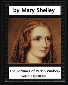 Paperback The Fortunes of Perkin Warbeck (1830), by Mary W.Shelley volume III Book