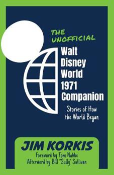 Paperback The Unofficial Walt Disney World 1971 Companion: Stories of How the World Began Book