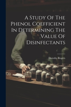 Paperback A Study Of The Phenol Coefficient In Determining The Value Of Disinfectants Book