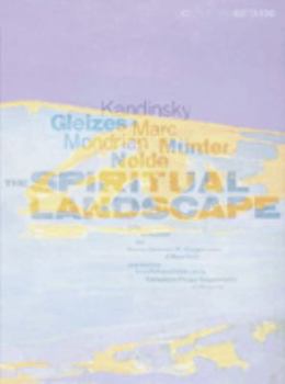 The Spiritual Landscape: Gleize, Kandinsky, Marc, Mondrian, Munter, Nolde