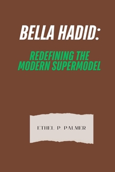 Paperback Bella Hadid: Redefining the Modern Supermodel Book
