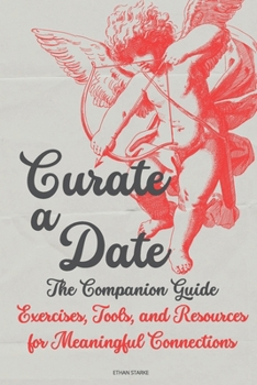 Paperback Curate a Date - The Companion Guide: Exercises, Tools, and Resources for Meaningful Connections Book