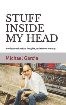 Paperback Stuff Inside My Head: A collection of poetry, thoughts, and random musings Book