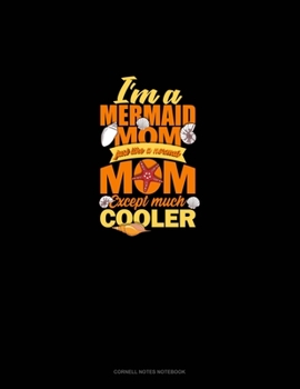 Paperback I'm A Mermaid Mom Just Like A Normal Mom Except Much Cooler: Cornell Notes Notebook Book