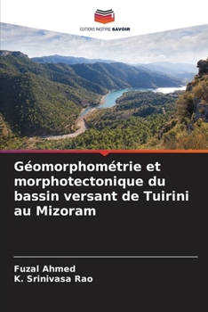 Paperback Géomorphométrie et morphotectonique du bassin versant de Tuirini au Mizoram [French] Book