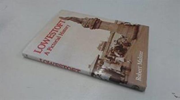 Hardcover Lowestoft: A Pictorial History Book