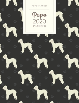 Paperback Popo 2020 Planner: Monthly Weekly Daily - Dated With Todo Notes - Bedlington Terrier Book
