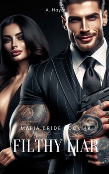 Filthy Liar: A Dark Organized Crime Romantic Thriller - Book #44 of the Mafia Bride