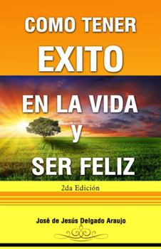 Paperback Como tener Exito en la Vida y ser Feliz (Spanish Edition) [Spanish] Book