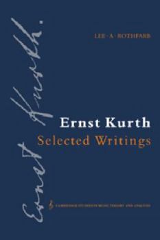 Ernst Kurth: Selected Writings - Book  of the Cambridge Studies in Music Theory and Analysis