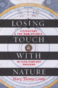 Hardcover Losing Touch with Nature: Literature and the New Science in Sixteenth-Century England Book