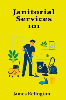 Paperback Janitorial Services 101: Professional Cleaning, Safety, and Facility Care Book
