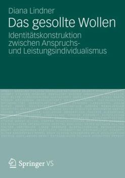 Paperback Das Gesollte Wollen: Identitätskonstruktion Zwischen Anspruchs- Und Leistungsindividualismus [German] Book