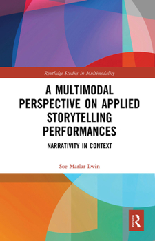 Paperback A Multimodal Perspective on Applied Storytelling Performances: Narrativity in Context Book