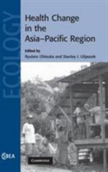 Health Change in the Asia-Pacific Region - Book  of the Cambridge Studies in Biological and Evolutionary Anthropology