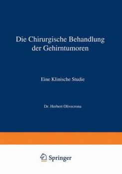 Paperback Die Chirurgische Behandlung Der Gehirntumoren: Eine Klinische Studie [German] Book