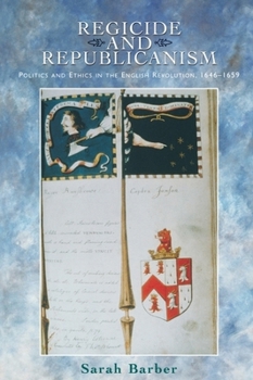 Hardcover Regicide and Republicanism: Politics and Ethics in the English Revolution, 1646-1659 Book
