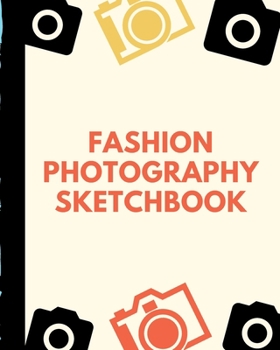 Fashion Photography Sketch Book: Budding Fashion Designer Journal | Fashion Sketchbook Female Figure Template | Design Styles | Build Your Hot Ticket ... Enthusiasts | Buying and Merchandising