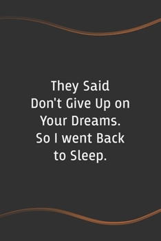 Paperback They Said Don't Give Up on Your Dreams: Blank Lined Journal for Coworkers and Friends - Perfect Employee Appreciation Gift Idea Book