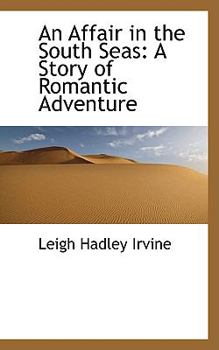 Paperback An Affair in the South Seas: A Story of Romantic Adventure Book