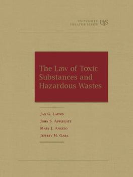 Hardcover The Law of Toxic Substances and Hazardous Wastes (University Treatise Series) Book