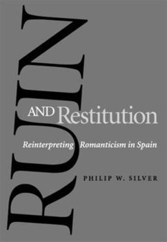 Hardcover Ruin and Restitution: Reinterpreting Romanticism in Spain Book