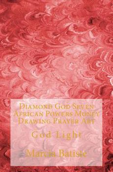 Diamond God Seven African Powers Money Drawing Prayer Art: God Light