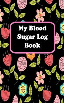 Paperback My Blood Sugar Log Book (5x8 Notebook): Diabetic Blood Sugar Log Book Diabetes Management, Medications, Contact List in a Pink 5"x8" Soft Matte Cover. Book