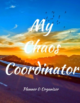 My Chaos Coordinator. Planner & Organizer: 2020 Planner Notebook. Weekly And Monthly Agenda Schedule and Organizer with Space for Notes. Perfect for to do list, Journal, Diary, 53 Weeks 8,5x11