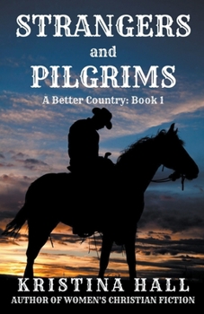 Strangers and Pilgrims - Book #1 of the A Better Country