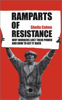 Paperback Ramparts of Resistance: Why Workers Lost Their Power, and How to Get It Back Book