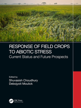 Hardcover Response of Field Crops to Abiotic Stress: Current Status and Future Prospects Book