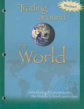 Paperback Trading Around the World: Introducing Economics Into the Middle School Curriculum Book
