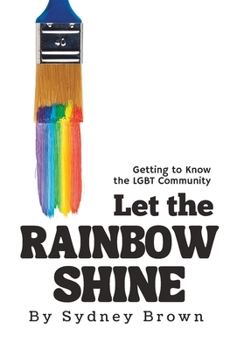 Paperback Let the Rainbow Shine: Getting to Know the LGBT Community Book