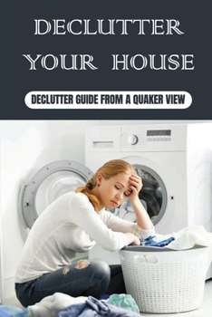 Paperback Declutter Your House: Declutter Guide From A Quaker View: Books For Cleaning Book