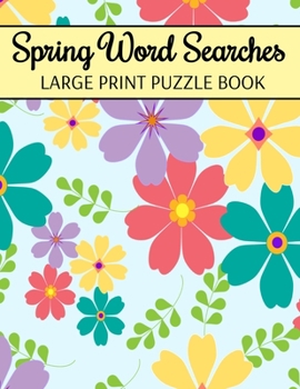 Paperback Spring Word Searches Large Print Puzzle Book: Easter Word Search, Spring Word Search For Adults [Large Print] Book