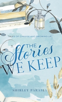 The Stories We Keep: Tales of Change and Growing Up (Children's Books as Shirley Parabia)