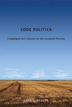 Paperback Code Politics: Campaigns and Cultures on the Canadian Prairies Book